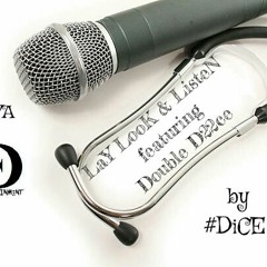 LaY, LooK & ListeN  Featuring Double D22ce