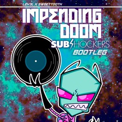 Lev3l x SweetTooth - Impending Doom (SUBshockers Bootleg)