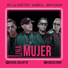 UNA MUJER - De La Ghetto ✘ Darell ✘ Brytiago [CARLITOS MIX ✘ CESAR DEEJAY]