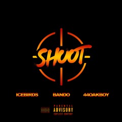 SHOOT (BANDO + ICEBIRDS + 44OAKBOY)