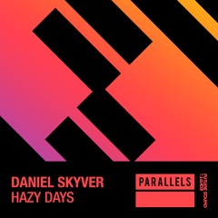 Daniel Skyver - Hazy Days - FSOE Parallels - Out Now!