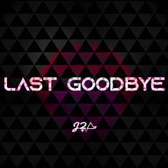 Clean Bandit - Last Goodbye (J2Ar Unofficial Remix) ft. Stefflon Don, Tove Stryke