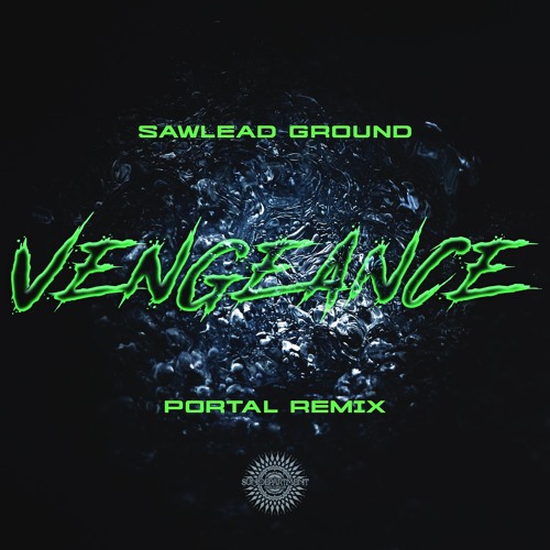 Sawlead Ground - Vengeance (Portal Remix) ** OUT NOW **