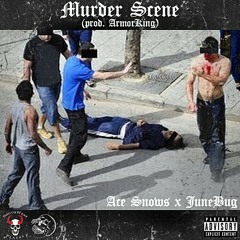 MURDER SCENE - ACE $NOWS x JUNEBUG(PROD.ARMORKING)