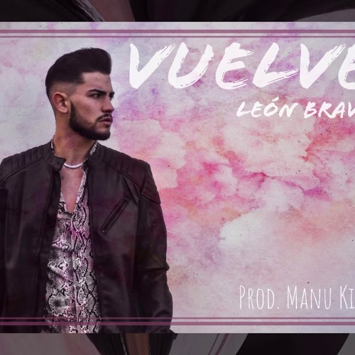 León_Bravo_-_Vuelve_Prod_Manu_Kirós(jesus gonzalez dj edit rumbaton 2019)