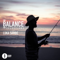 Balance Selections 089: Luka Sambe
