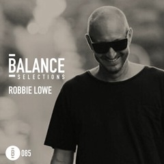 Balance Selections 085: Robbie Lowe