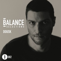 Balance Selections 082: Dousk