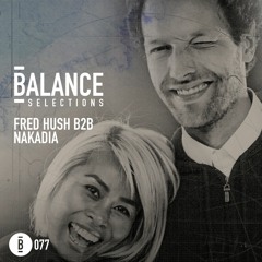 Balance Selections 077: Fred Hush B2B Nakadia (Tomorrowland set)