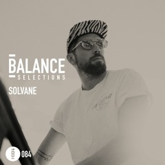 Balance Selections 084: Solvane