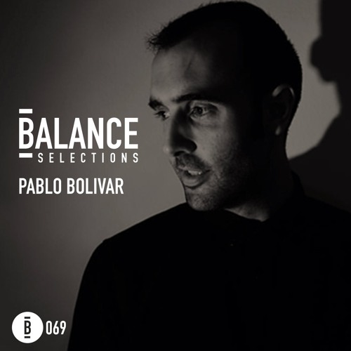 Balance Selections 069: Pablo Bolivar