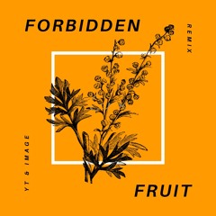 Forbidden Fruit - YT & IMAGE [REMIX]