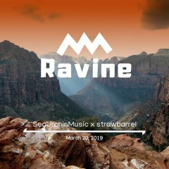 Ravine - Medly Collab w/strawbarrel