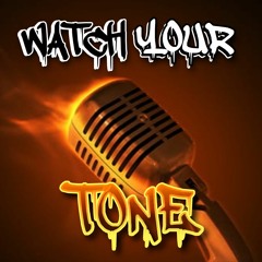 Watch Your Tone (ft cLyde)