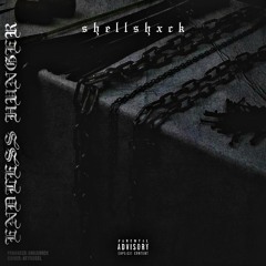 ENDLESS HUNGER [SHELLSHXCK prod.]