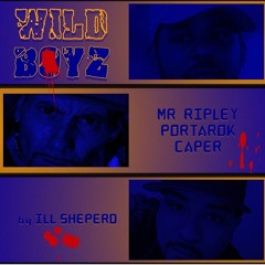 WILD BOYZ feat. CAPER . MR. RIPLEY by iLL Sheperd