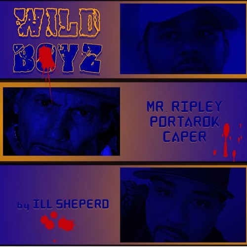 WILD BOYZ feat. CAPER . MR. RIPLEY by iLL Sheperd