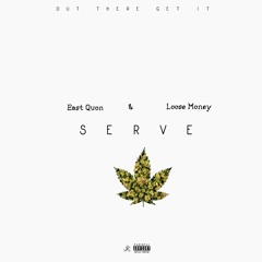 East Quon - Serve Ft Loose Money