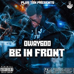 O’Way - “Be In Front” Ft. AvBo | IG @oway600 @_thatguy6800 (Prod. RAF)