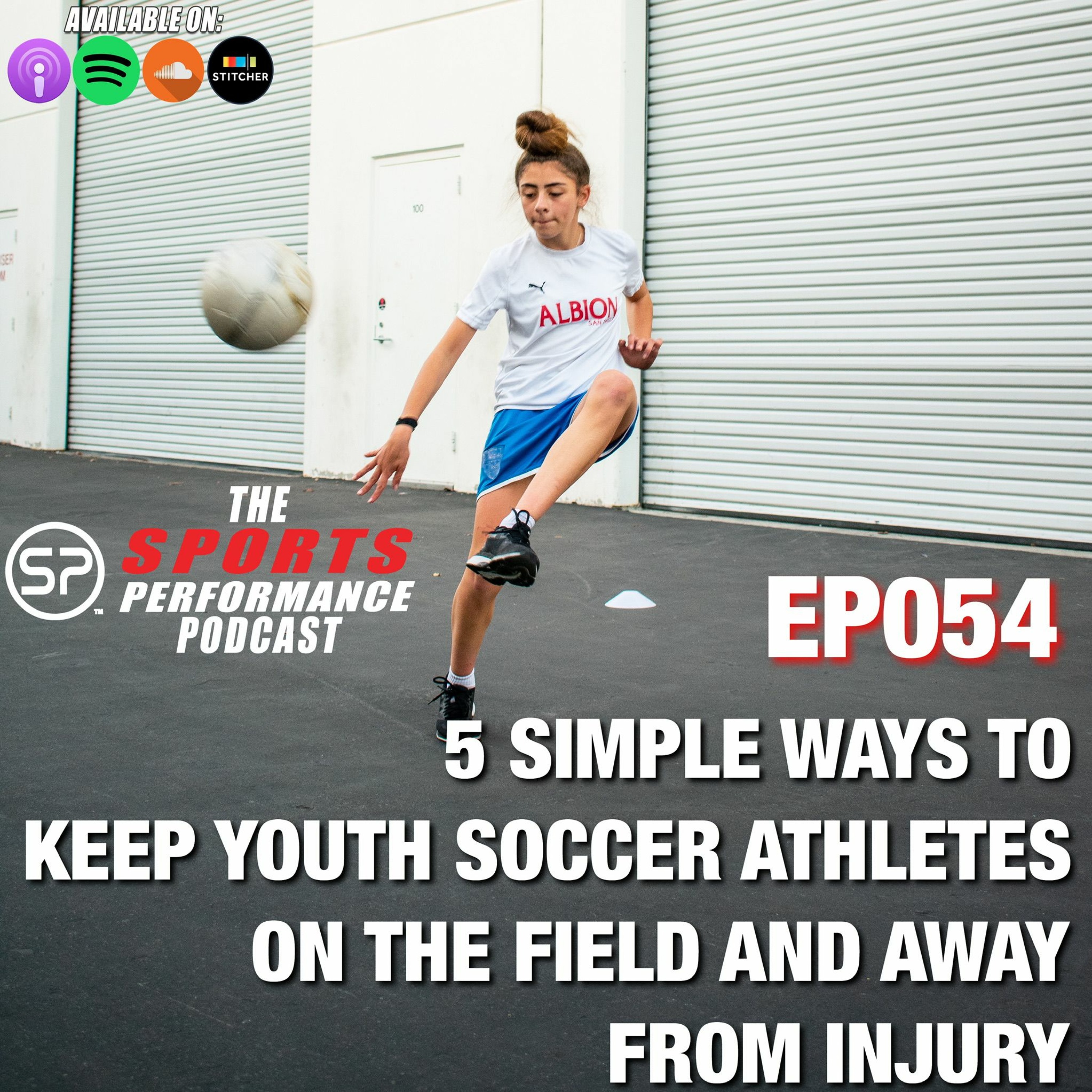 EP054 5 Simple Ways To Keep Youth Soccer Athletes On The Field And Away From Injury episode artwork