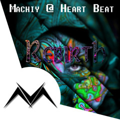 Machiy & Heart Beat - Rebirth (Original Mix)
