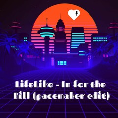 LifeLike - In For The Kill (pacemaker Edit)