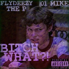 Bitch What feat. O1Mike(prod. Oniimadethis)