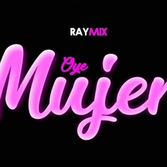 Raymix - Oye Mujer- ( Kir Remix Sonidero Beat)