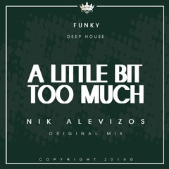 A Little Bit Too Much - Nik Alevizos (Original Mix)