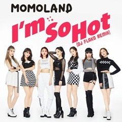 MOMOLAND - I'm So Hot (DJ FLAKO Remix) [FREE DOWNLOAD]