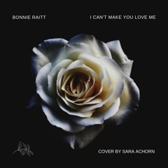 I Can't Make You Love Me by Bonnie Raitt | COVER BY SARA ACHORN
