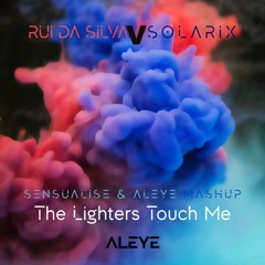 Rui Da Silva Vs. Solarix - The Lighters Touch Me (Sensualise & ALEYE Mashup)