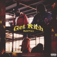 GET RICH [PROD. BY ROBTWO]