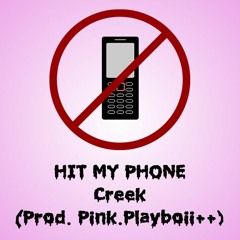 Creek - My Phone (Exclusive) Prod. Pink Playboii++
