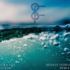 Ella Vos - Ocean (Behave Ferris Remix)