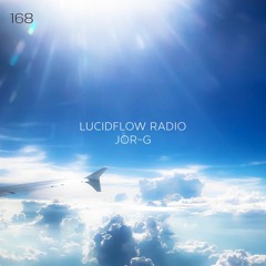 LUCIDFLOW_RADIO-168_JOR-G_LUCIDFLOW-RECORDS_COM