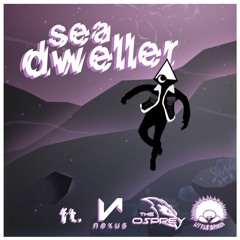 sea dweller (ft. ИeXus, The Osprey & LittleSpikes)