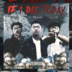 If I Die Today - YFA LT X YFA KID X YFA TOMMY