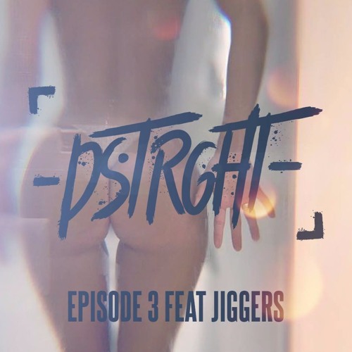 DSTRGHT LIVE Ep. 3 Ft. JIGGERS