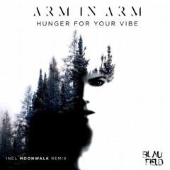 Arm In Arm - Hunger For Your Vibe (Moonwalk Remix)