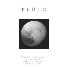 Yung Ckano x Lil Camzo x Uncle Jaro x Dr.Plug - Pluto