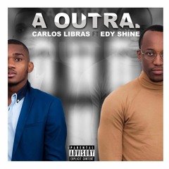 A outra ft Edy shine