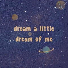 Dream A Little Dream Of Me