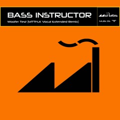 BASS INSTRUCTOR "Woofer Test (MTTFLK Vocal Extended Remix)" [Preview] Out on iTunes!