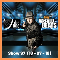 BIG FM WORLDBEATS Show 97  (18 - 07 - 18) DJ DOC TONE REGGAETON SET 1