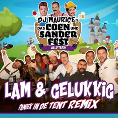 DJ MAURICE FT. DAS COEN UND SANDER FEST ALLSTARS - LAM & GELUKKIG (PANIEK IN DE TENT REMIX)
