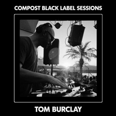 CBLS509 | Compost Black Label Sessions | TOM BURCLAY