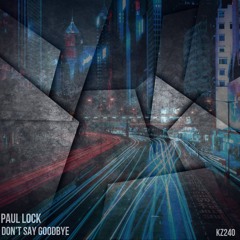 Paul Lock - Don't Say Goodbye (Patrick Podage Remix)[KudoZ REC KZ240]