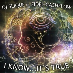 I Know (It's True) - Dj Slique F Fidel Cashflow Aka Cashino