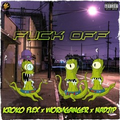 KROKO FLEX X WORMGANGER X NADJIP - FUCK OFF